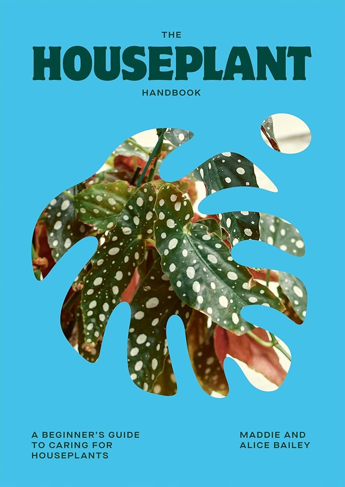 The Houseplant Handbook: A Beginner's Guide to Caring for Houseplants