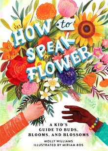 How to Speak Flower: A Kids Guide