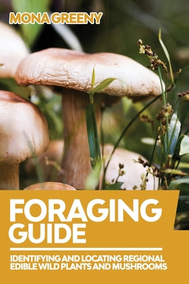 Foraging Guide: Regional Edible Wild Plants and Mushrooms
